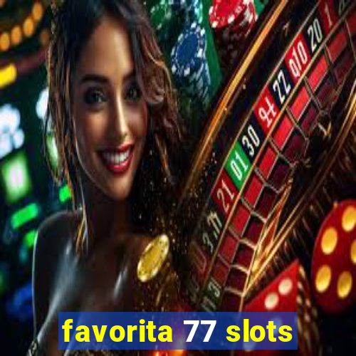 favorita 77 slots